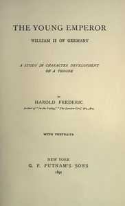 The Young Emperor, William II of Germany
A Study in Character Development on a Throne