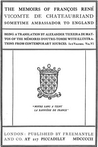 The Memoirs of François René Vicomte de Chateaubriand sometime Ambassador to England. Volume 6 (of 6)
Mémoires d'outre-tombe volume 6
