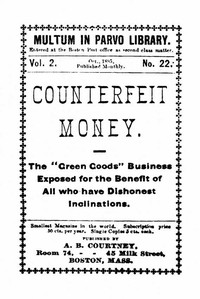 Counterfeit Money
The "green goods" business exposed for the benefit of all who have dishonest inclinations.
