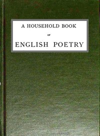 A Household Book of English Poetry
Selected and Arranged with Notes