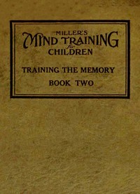 Miller's Mind training for children Book 2 (of 3)
A practical training for successful living; Educational games that train the senses