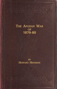 The Afghan War of 1879-80
Being a Complete Narrative of the Capture of Cabul, the Siege of Sherpur, the Battle of Ahmed Khel, the Brilliant March to Candahar, and the Defeat of Ayub Khan, with the Operations on the Helmund, and the Settlement with Abdur R