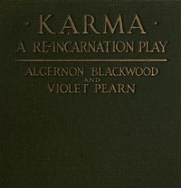 Karma: A Re-incarnation Play
In Prologue, Epilogue & Three Acts
