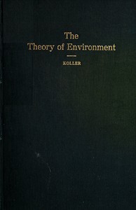 The Theory of Environment
An Outline of the History of the Idea of Milieu, and Its Present Status, part 1