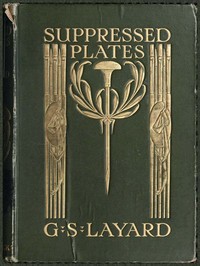 Suppressed Plates, Wood-engravings, &c.
Together with Other Curiosities Germane Thereto; Being an Account of Certain Matters Peculiarly Alluring to the Collector