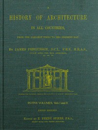 A History of Architecture in all Countries, Volumes 1 and 2, 3rd ed.
From the Earliest Times to the Present Day