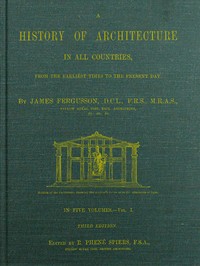 A History of Architecture in all Countries, Volume 1, 3rd ed.
From the Earliest Times to the Present Day