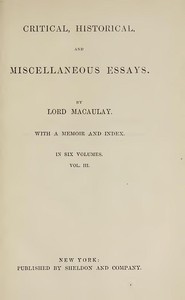 Critical, Historical, and Miscellaneous Essays; Vol. 3
With a Memoir and Index