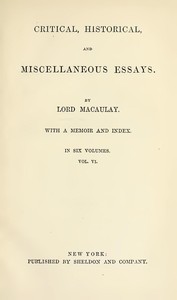 Critical, Historical, and Miscellaneous Essays; Vol. 6
With a Memoir and Index