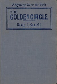 The Golden Circle
A Mystery Story for Girls