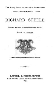 Richard Steele
Edited, with an Introduction and Notes by G. A. Aitken