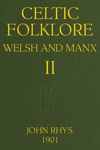 Celtic Folklore: Welsh and Manx (Volume 1 of 2)
