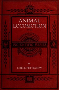 Animal Locomotion; or, walking, swimming, and flying
With a dissertation on aëronautics