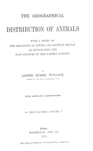 The Geographical Distribution of Animals, Volume 1
With a study of the relations of living and extinct faunas as elucidating the past changes of the Earth's surface