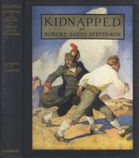 Kidnapped (Illustrated)
Being Memoirs of the Adventures of David Balfour in the Year 1751