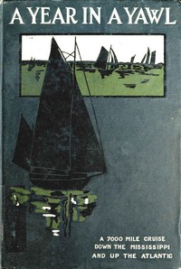 A Year in a Yawl
A True Tale of the Adventures of Four Boys in a Thirty-foot Yawl