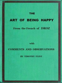 The Art of Being Happy
In a Series of Letters from a Father to His Children: with Observations and Comments