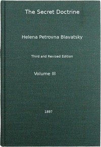The Secret Doctrine, Vol. 3 of 4
The Synthesis of Science, Religion, and Philosophy