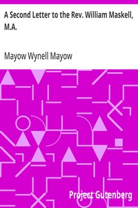 A Second Letter to the Rev. William Maskell, M.A.
Some thoughts on the position of the Church of England, as to her dogmatic teaching