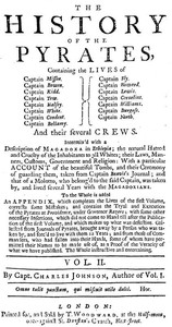 The History of the Pyrates. Vol. II.
Containing the lives of Captain Misson, Captain Bowen, Captain Kidd, Captain Tew, Captain Halsey, Captain White, Captain Condent, Captain Bellamy, Captain Fly, Captain Howard, Captain Lewis, Captain Cornelius, Captain