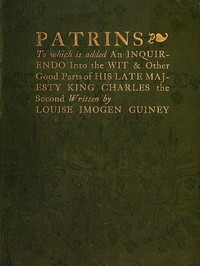 Patrins
To Which Is Added an Inquirendo Into the Wit & Other Good Parts of His Late Majesty King Charles the Second