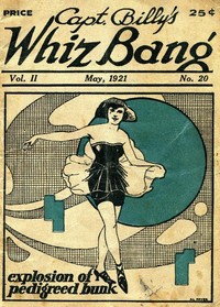 Captain Billy's Whiz Bang, Vol. 2, No. 20, May, 1921
America's Magazine of Wit, Humor and Filosophy