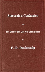 Stavrogin's Confession and The Plan of The Life of a Great Sinner
With Introductory and Explanatory Notes