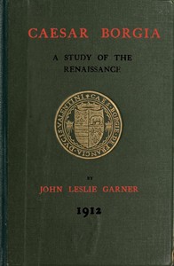 Caesar Borgia: A Study of the Renaissance