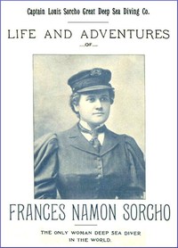 Life and Adventures of Frances Namon Sorcho
The Only Woman Deep Sea Diver in the World