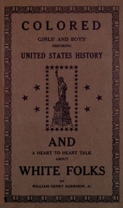Colored girls and boys' inspiring United States history
and a heart to heart talk about white folks