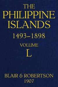 The Philippine Islands, 1493-1898; Volume 50
Explorations by early navigators, descriptions of the islands and their peoples, their history and records of the catholic missions, as related in contemporaneous books and manuscripts, showing the political,
