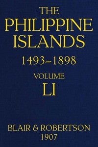 The Philippine Islands, 1493-1898, Volume 51, 1801-1840
Explorations by early navigators, descriptions of the islands and their peoples, their history and records of the catholic missions, as related in contemporaneous books and manuscripts, showing the