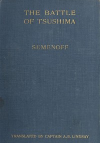 The Battle of Tsu-shima
between the Japanese and Russian fleets, fought on 27th May 1905