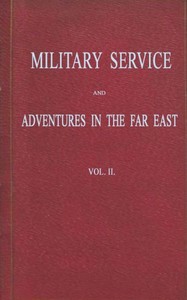 Military Service and Adventures in the Far East: Vol. 2 (of 2)
Including Sketches of the Campaigns Against the Afghans in 1839, and the Sikhs in 1845-6.