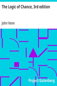 The Logic of Chance, 3rd edition
An Essay on the Foundations and Province of the Theory of Probability, With Especial Reference to Its Logical Bearings and Its Application to Moral and Social Science and to Statistics
