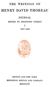 Journal 01, 1837-1846
The Writings of Henry David Thoreau, Volume 07 (of 20)