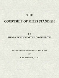 The Courtship of Miles Standish:
With Suggestions for Study and Notes