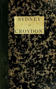 Sydney to Croydon (Northern Queensland)
An Interesting Account of a Journey to the Gulf Country with a Member of Parliament