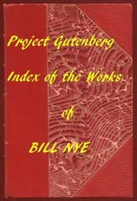 Index for Works of Bill Nye
Hyperlinks to all Chapters of all Individual Ebooks