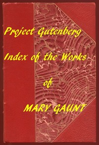 Index for Works of Mary Gaunt
Hyperlinks to All Chapters of All Individual Ebooks