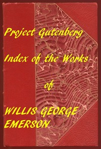 Index for Works of Willis George Emerson
Hyperlinks to all Chapters of all Individual Ebooks