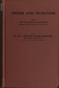 Theism and Humanism
Being the Gifford Lectures Delivered at the University of Glasgow, 1914