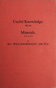 Useful Knowledge: Volume 1. Minerals
Or, a familiar account of the various productions of nature