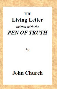 The Living Letter, Written with the Pen of Truth
Being the Substance of a Sermon, Preached at the Obelisk Chapel, St. George's Fields, on Sunday Morning, Sept. 26, 1813.