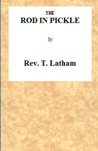 The Rod in Pickle; or, An Answer to the Appeal of John Church, the Obelisk Preacher
Containing an Authentic Narrative of the Cause of His Leaving Banbury, in Oxfordshire: Together With the Charges Exhibited Against Him, the Meeting of His Friends in Cons