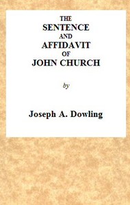 The Sentence and Affidavit of John Church, the Obelisk Preacher
For an Attempt to Commit an Unnatural Crime on Adam Foreman, at Vauxhall. Together With Judge Bayley's Impressive Address to the Prisoner, at Full Length. At the Court of King's Bench, Nov.