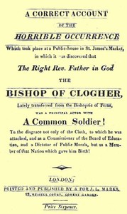 A Correct Account of the Horrible Occurrence Which Took Place at a Public-House in St. James's Market
In Which It Was Discovered That the Right Rev. Father in God the Bishop of Clogher, Lately Transferred From the Bishopric of Ferns, Was a Principal Acto