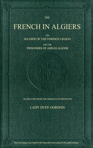 The French in Algiers
The Soldier of the Foreign Legion; and The Prisoners of Abd-el-Kader