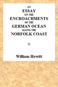 An Essay on the Encroachments of the German Ocean Along the Norfolk Coast
With a Design to Arrest Its Further Depredations