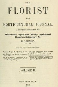 The Florist and Horticultural Journal, Vol. II. No. 7, July, 1853
A Monthly Magazine of Horticulture, Agriculture, Botany, Agricultural Chemistry, Entomology, &c.